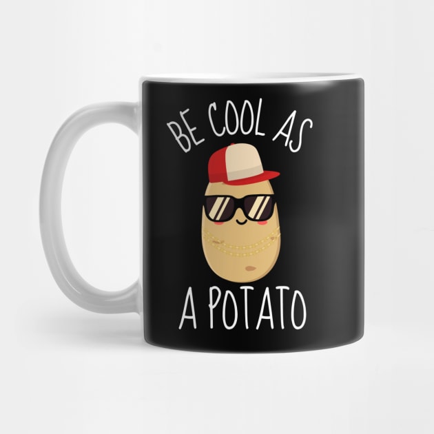 Be Cool As A Potato Funny by DesignArchitect